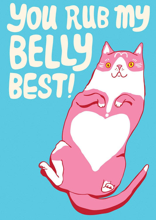 You Rub My Belly Best CAT - Greeting Card