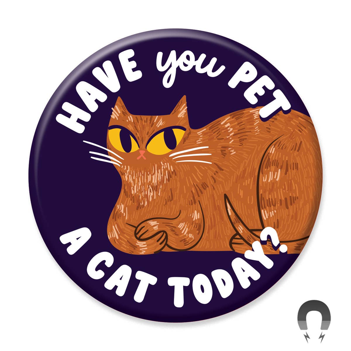 Have You Pet a Cat Today Fridge Magnet